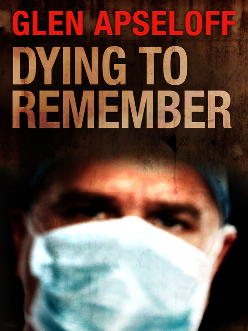 Title details for Dying to Remember by Glen Apseloff - Available